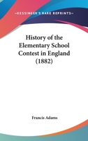History of the Elementary School Contest in England 1022080296 Book Cover