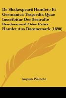 De Shakespearii Hamleto Et Germanica Tragoedia Quae Inscribitur Der Bestrafte Brudermord Oder Prinz Hamlet Aus Daennemark (1890) 1160856788 Book Cover