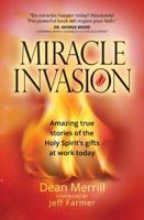 Miracle Invasion: Amazing true stories of the Holy Spirit's gifts at work today 1424556082 Book Cover