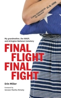 Final Flight Final Fight: My grandmother, the WASP, and Arlington National Cemetery 1733560610 Book Cover
