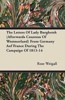 The Letters of Lady Burghersh (Afterwards Countess of Westmorland) from Germany Anf France During the Campaign of 1813-14 3337734979 Book Cover