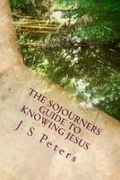 The Sojourners Guide To Knowing Jesus 1539836622 Book Cover