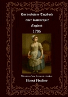 Das verbotene Tagebuch einer Kammerzofe - England 1786: Memoires dune femme de chambre 1786 - Lesefassung (Softcover) (German Edition) 3696375993 Book Cover