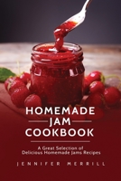 Homemade Jam Cookbook: A Great Selection of Delicious Homemade Jams Recipes 1801490430 Book Cover