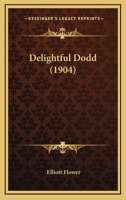 Delightful Dodd (Classic Reprint) 0548905657 Book Cover