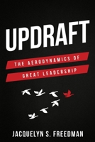 Updraft: The Aerodynamics of Great Leadership 0986156019 Book Cover