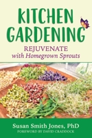 Kitchen Gardening: Rejuvenate with Homegrown Sprouts 0999149261 Book Cover
