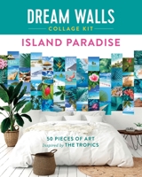 Dream Walls Collage Kit: Island Paradise: 50 Pieces of Art Inspired by Turquoise Water and White Sand 1250276411 Book Cover