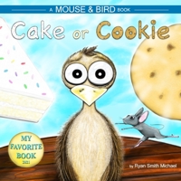 CAKE OR COOKIE: A MOUSE AND BIRD BOOK 1737561409 Book Cover