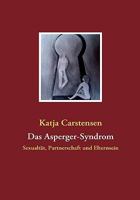 Das Asperger-Syndrom: Sexualtät, Partnerschaft und Elternsein 3837077683 Book Cover