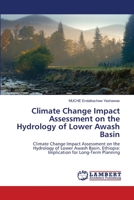 Climate Change Impact Assessment on the Hydrology of Lower Awash Basin 6202815183 Book Cover