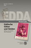 Eddische Gotter Und Helden/Eddic Gods and Heroes: Milieus Und Medien Ihrer Rezeption/The Milieux and Media of Their Reception 3825359352 Book Cover