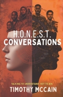 Honest Conversations: Talking to Understand; Not to Win 1736520032 Book Cover