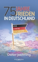 75 Jahre Frieden in Deutschland: Eine Lebensgeschichte (German Edition) 3903574252 Book Cover
