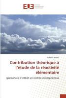 Contribution théorique à l''étude de la réactivité élémentaire 6131501165 Book Cover