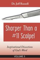 Sharper Than a #11 Scalpel, Volume 3: Inspirational Dissections of God's Word 1984315854 Book Cover