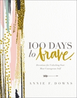 Valentía en solo 100 días: Devocionales para descubrir la parte de tu ser más valiente (100 Days to Brave, Spanish Edition) 0310454492 Book Cover