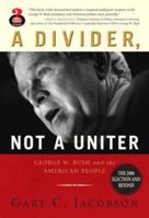 A Divider, Not a Uniter: George W. Bush and the American People 0321416996 Book Cover