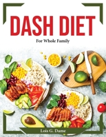 Dash Diet: For Whole Family 1804372633 Book Cover