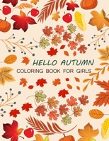 Hello Autumn Coloring Book For Girls: Hello Autumn Coloring Book For Kids Ages 4-12 B0BD8LKZTW Book Cover