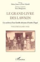 Le grand livre des Lawson Tome 2 1883 1932: Les archives d'une famille africaine d'Aného (Togo) (French Edition) 2343153485 Book Cover