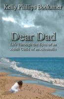 Dear Dad: Life Through the Eyes of an Adult Child of Alcoholic 1595267972 Book Cover