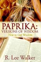 Paprika: How to Get Wisdom 1425921566 Book Cover