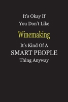 It's Okay If You Don't Like Winemaking It's Kind Of A Smart People Thing Anyway: Blank Lined Notebook Journal Gift Idea 1696454824 Book Cover