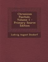 Chronicon Paschale; Volume 1 1015807429 Book Cover