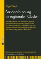 Personalbindung Im Regionalen Cluster: Eine Theoretische Und Empirische Analyse Der Embeddedness Im Regionalen Cluster ALS Determinante Des Commitment Und Der Bleibeabsicht Der Beschaeftigten Am Beisp 3631663285 Book Cover