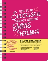 How to Be Successful Without Hurting Men's Feelings 17-Month 2021-2022 Monthly/Weekly Planner Calendar 1524868493 Book Cover