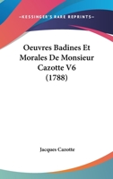 Oeuvres Badines Et Morales De Monsieur Cazotte V6 (1788) 1166977978 Book Cover