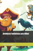 ¡Aventuras Fantásticas para Niños! B0C7T3NXQ1 Book Cover
