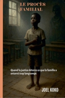 Le Proces Familial (French Edition) B0FK3SB21P Book Cover