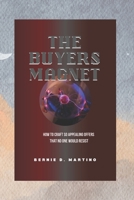 The Buyers Magnet: How to Craft So Appealing Offers That No One Would Resist B0CKP72PC4 Book Cover