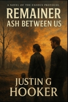 Remainer: Ash Between Us: The Exodus Protocol B0F26Q4ZMX Book Cover