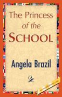The Princess of the School 1514853507 Book Cover