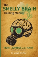 The Smelly Brain Training Manual: Fight Zombies with Math (Smelly Brain Books) B0G1J36LPK Book Cover