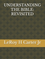 UNDERSTANDING THE BIBLE: REVISITED B0FB3TNV3N Book Cover