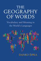 The Geography of Words: Vocabulary and Meaning in the World's Languages 1108795013 Book Cover