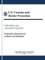 CBP Officer and Agriculture Specialist: Preparation Manual for the In-Basket Job Simulation 1365027902 Book Cover