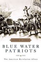 Blue Water Patriots: The American Revolution Afloat 0275989070 Book Cover