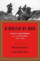 A Writer at War: Vasily Grossman with the Red Army 0676978118 Book Cover