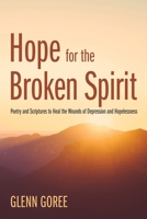 Hope for the Broken Spirit 1532606737 Book Cover