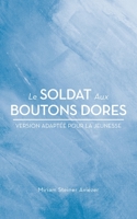Le Soldat Aux Boutons Dores: Version Adaptée Pour La Jeunesse B0C4F195QR Book Cover