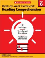 Week-by-Week Homework: Reading Comprehension Grade 6: 30+ Reproducible High-Interest Passages With Text-Dependent Questions That Help Students Meet Common Core State Standards 0545668905 Book Cover