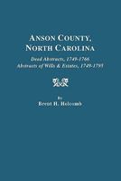 Anson County, North Carolina Deed Abstracts, 1749-1766, Abstracts of Wills & 0806308710 Book Cover