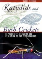 Katydids and Bush-Crickets: Reproductive Behavior and Evolution of the Tettigoniidae (Cornell Series in Arthropod Biology) 0801436559 Book Cover