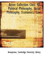 Acton Collection Class 48: Political Philosophy, Social Philosophy, Economics, Law 9354308813 Book Cover