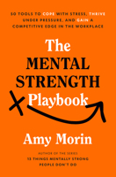 The Mental Strength Playbook: 50 Tools to Cope with Stress, Thrive Under Pressure, and Gain a Competitive Edge in the Workplace 059398062X Book Cover